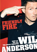 Wil Anderson Friendly fire